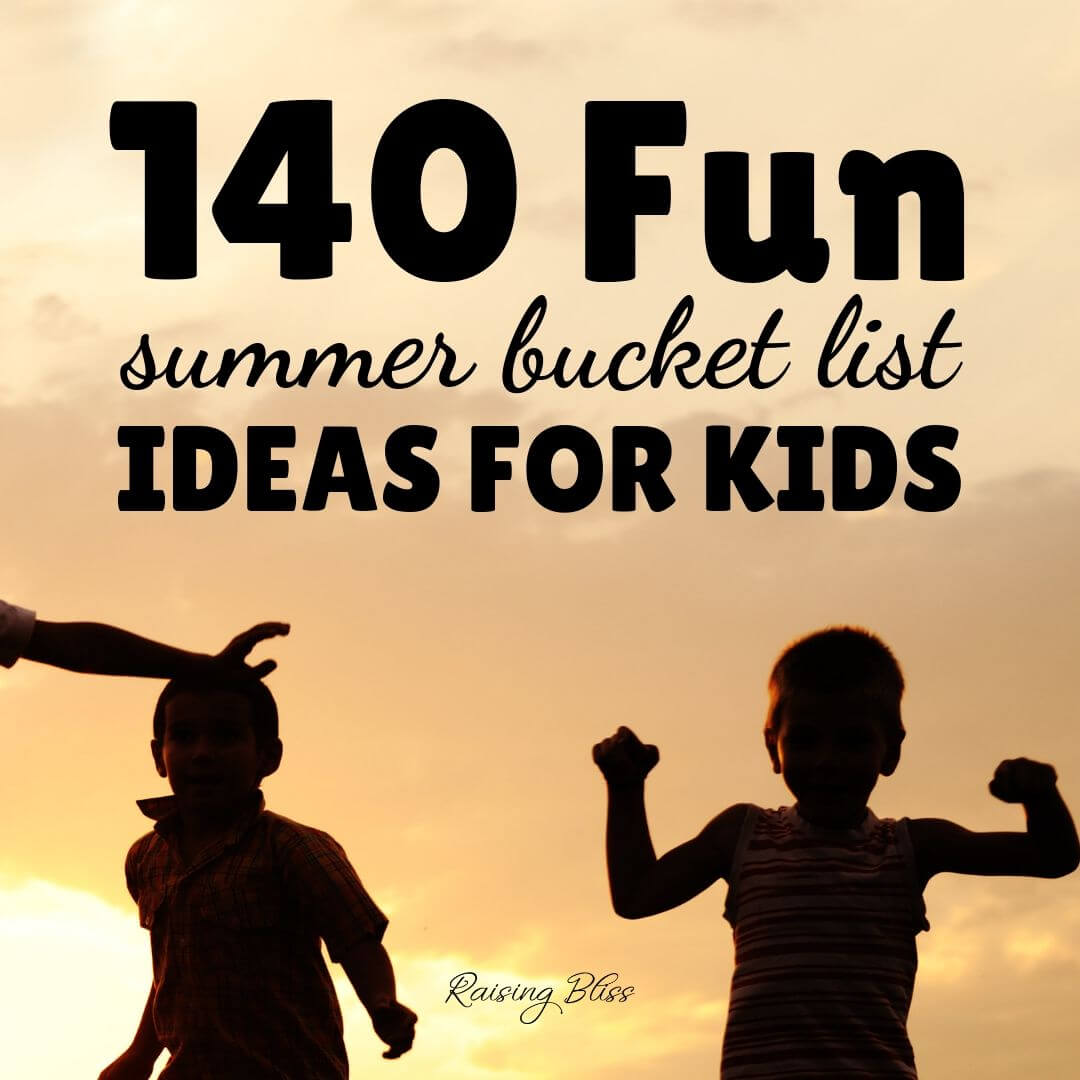 140 Fun Summer Bucket List Ideas For Kids Raising Bliss
