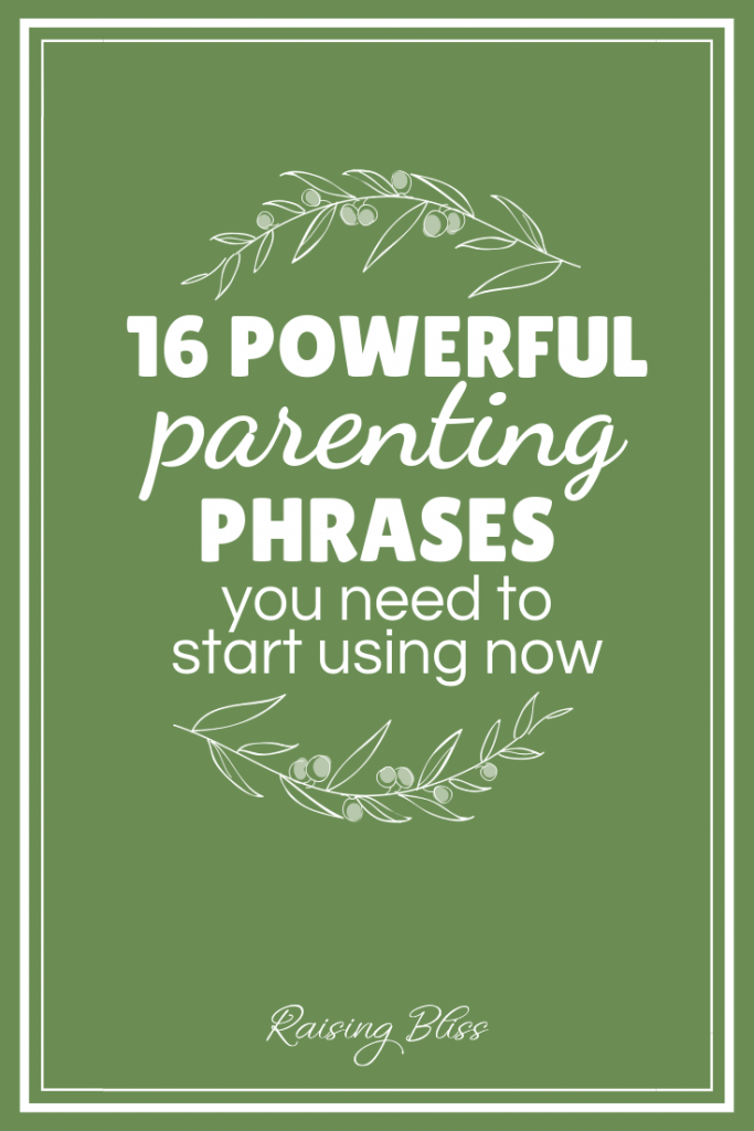 16 Powerful Parenting Phrases You Need to Start Using Now includes a free printable by raising bliss