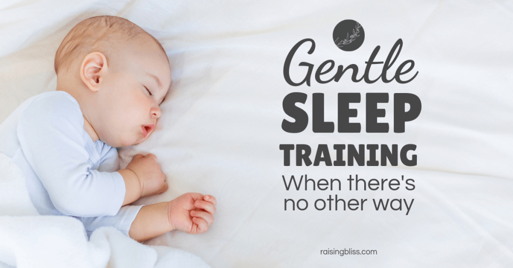 Gentle Sleep Training When There Is No Other Way