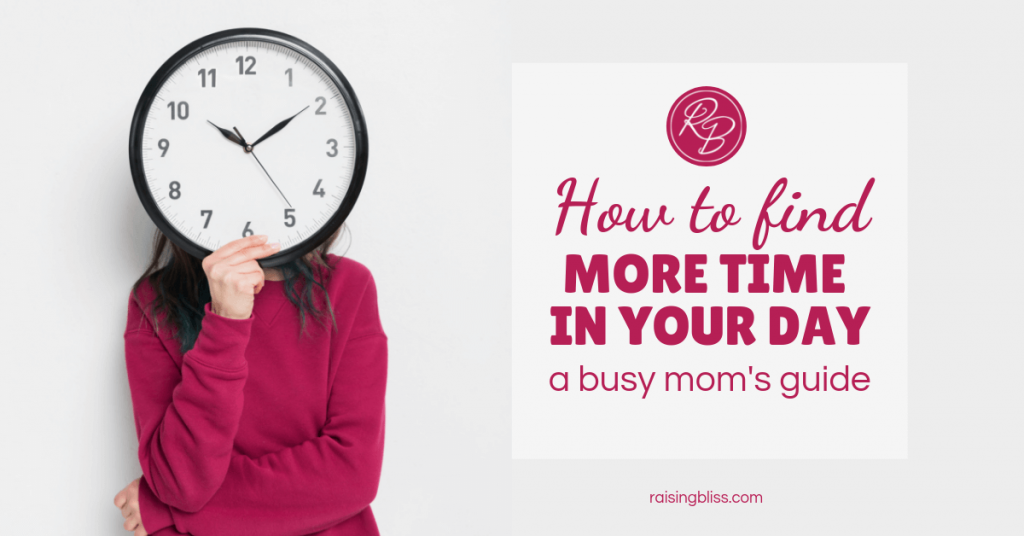 How to Find More Time in your Day a Busy Moms Guide