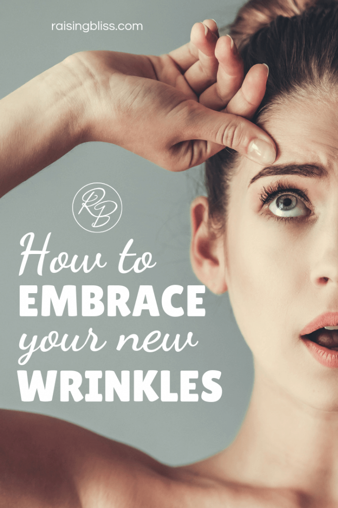 How to Embrace Your New Wrinkles