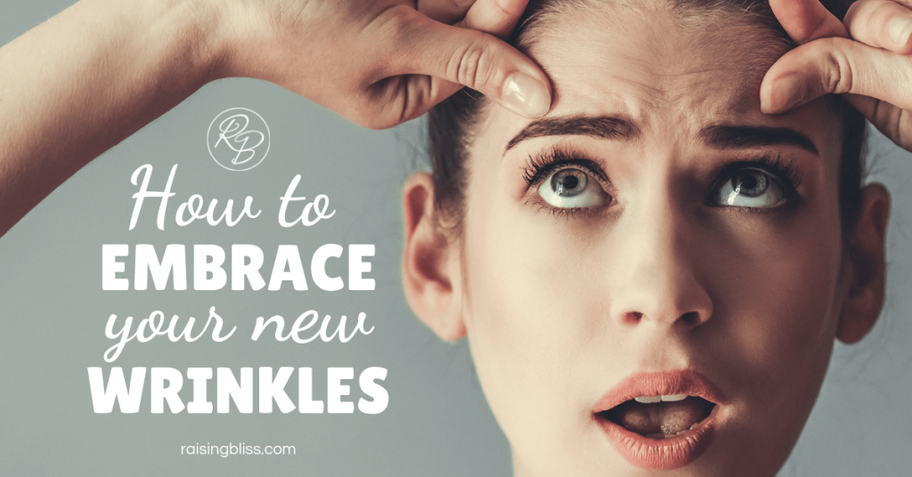 How to Embrace Your New Wrinkles