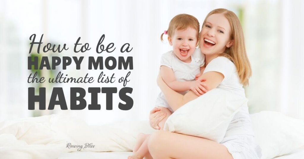 smiling mom and daughter How to be a happy mom the ultimate list of habits