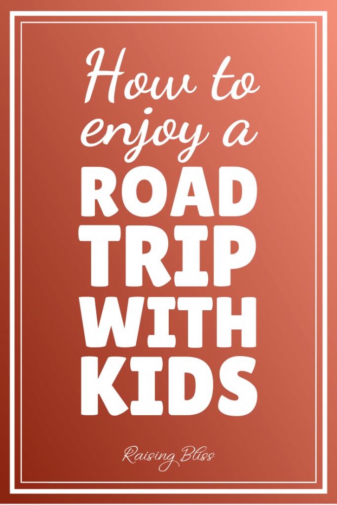 How to enjoy a road trip with kids by raising bliss