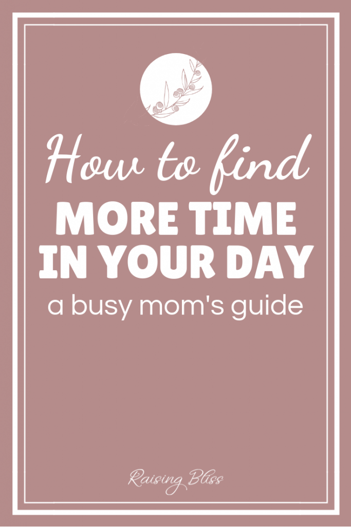 How to Find More Time in your Day a Busy Moms Guide