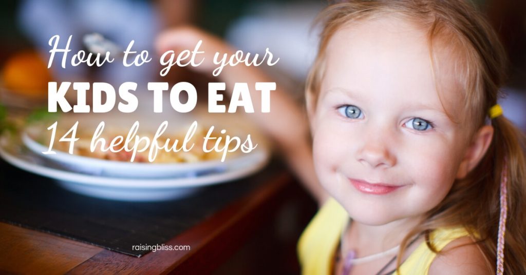 How to get kids to eat 14 helpful tips by Raising Bliss