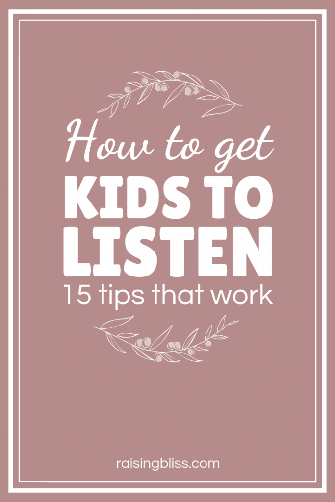 How to get kids to listen 15 tips that work by raising bliss