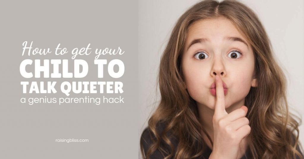 Hush sign How to get your child to talk quieter by raising bliss