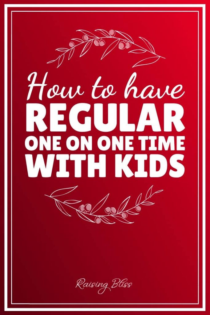 How to have regular one on one time with kids by Raising Bliss