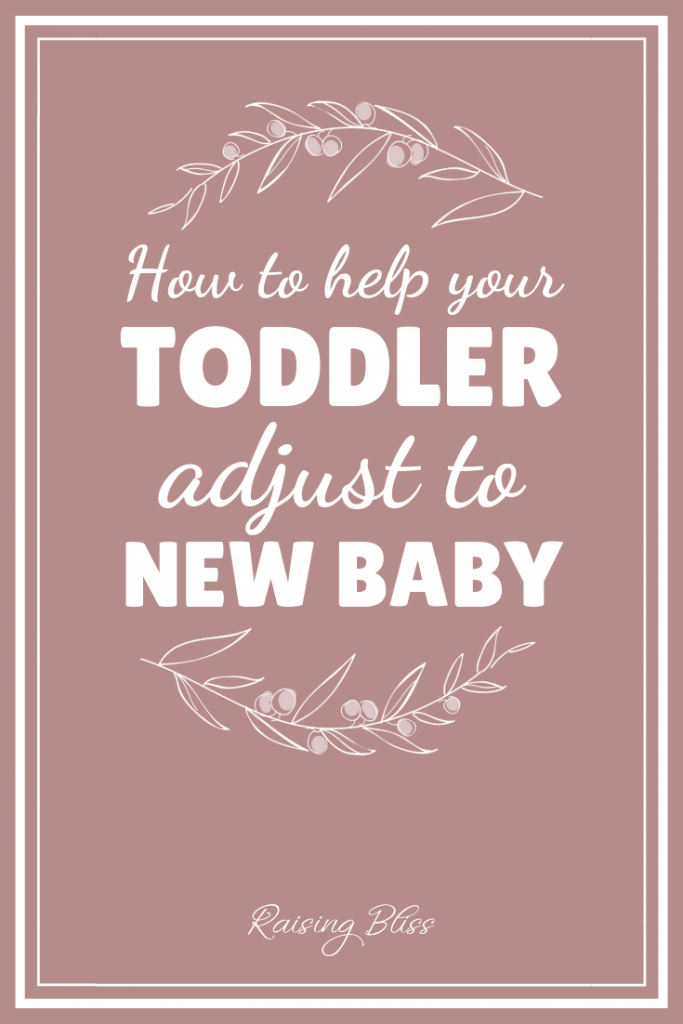 How to help your toddler adjust to new baby by Raising Bliss