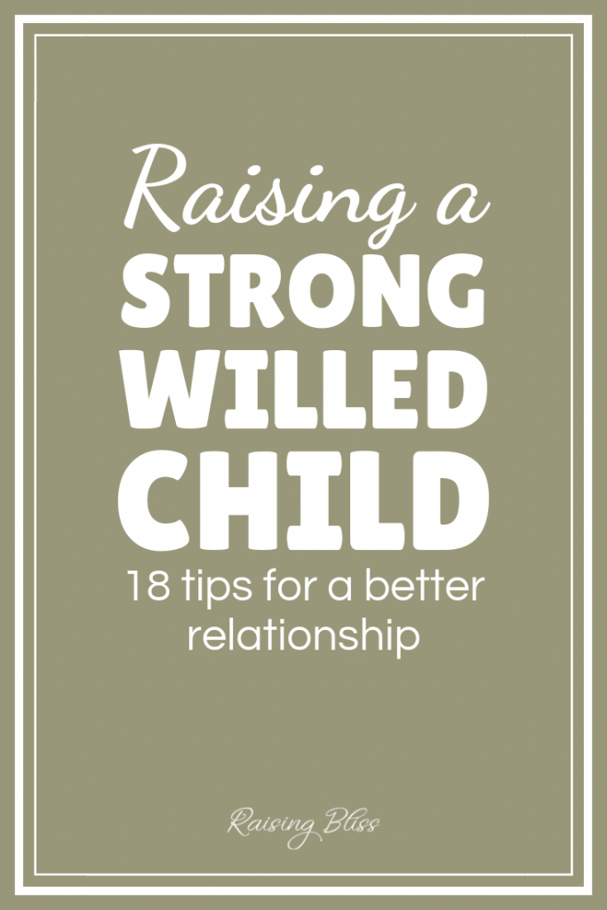 Raising a strong willed child 18 tips for a better relationship by Raising Bliss