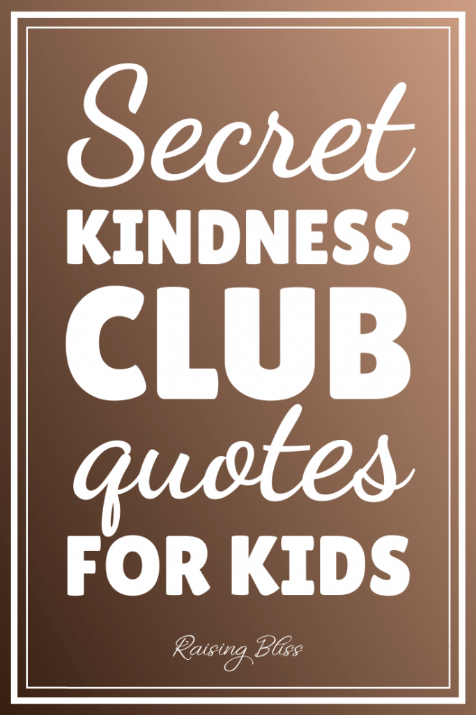 Secret Kindness Club Quotes for Kids by Raising Bliss