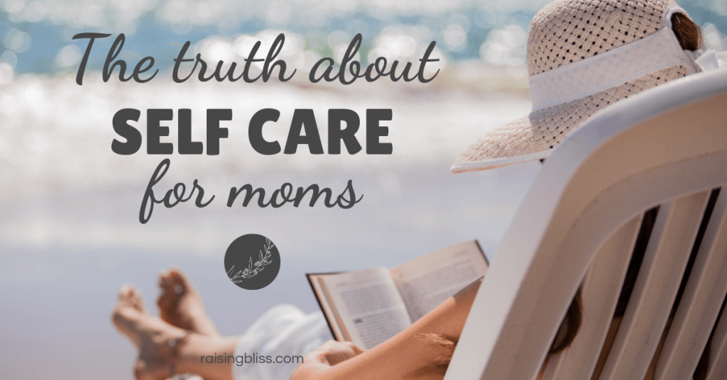 The Truth About Self Care for Moms