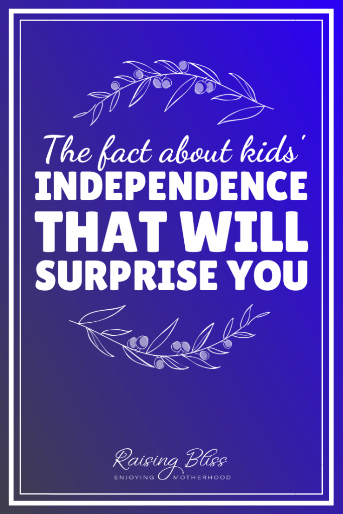 The fact about kids independence that will surprise you
