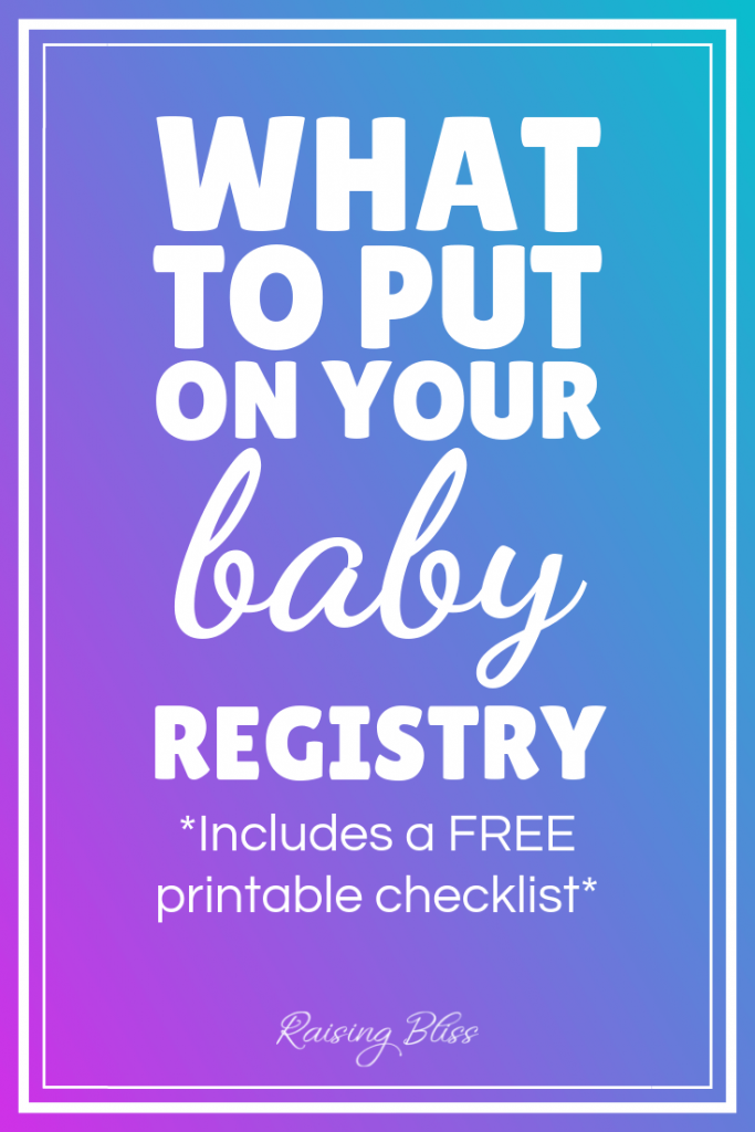 What to Put on Your Baby Registry - Raising Bliss // Enjoying Motherhood